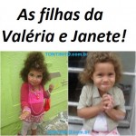 As filhas da Valéria e Janete!